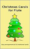 Christmas Carols for Flute: Easy to play Christmas Carols