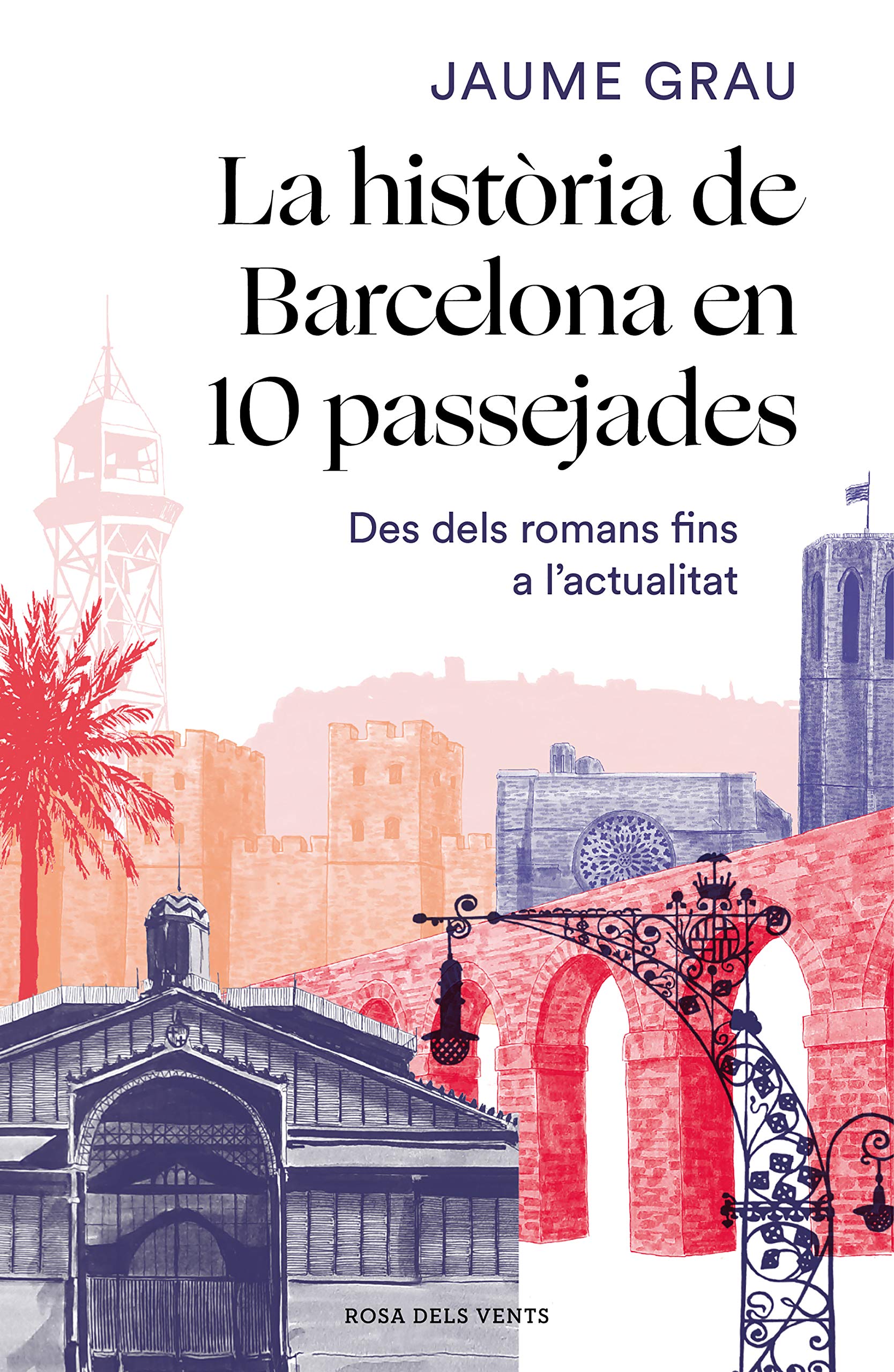 La història de Barcelona en 10 passejades: Des dels romans fins a l'actualitat (Paperback)