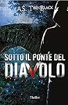 Sotto il ponte del diavolo by A.S. Twinblack