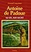 ANTOINE DE PADOUE, SA VIE, SON SECRET by Fernand Lequenne