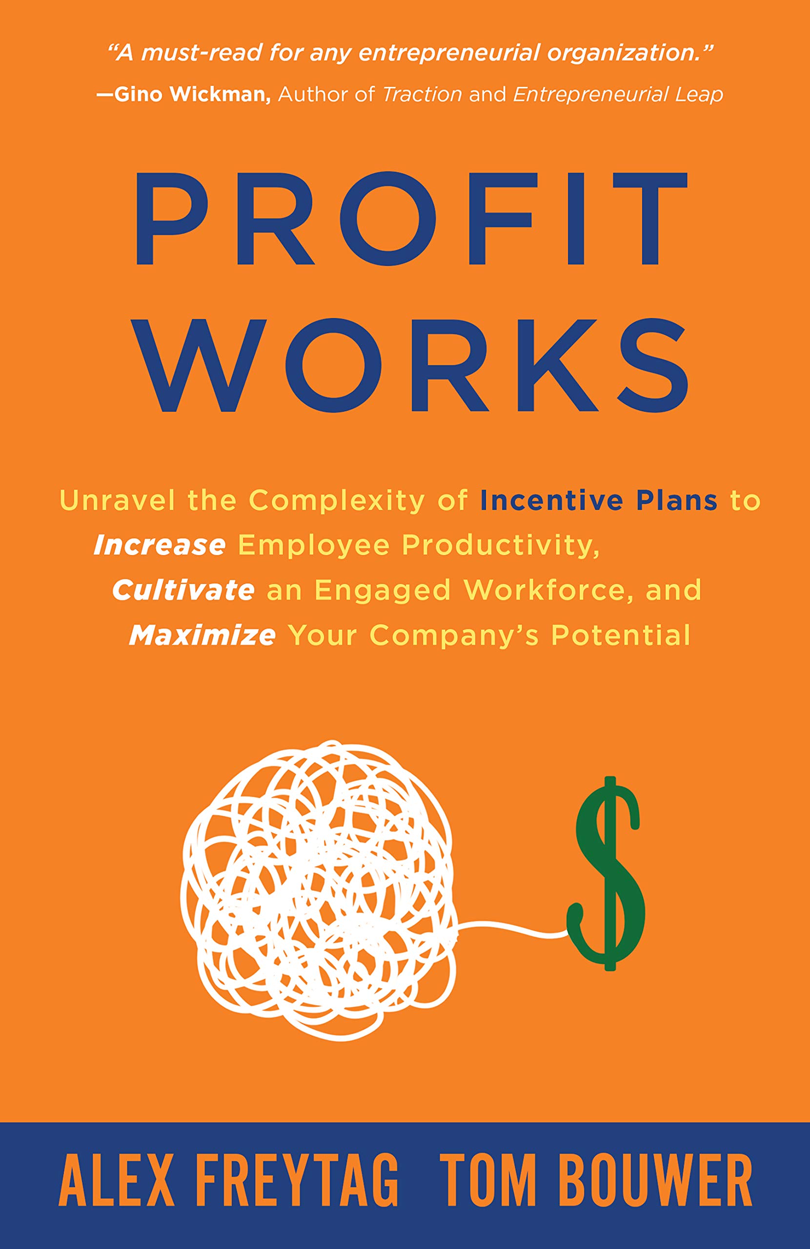 Profit Works: Unravel the Complexity of Incentive Plans to Increase Employee Productivity, Cultivate an Engaged Workforce, and Maximize Your Company’s Potential (Kindle Edition)