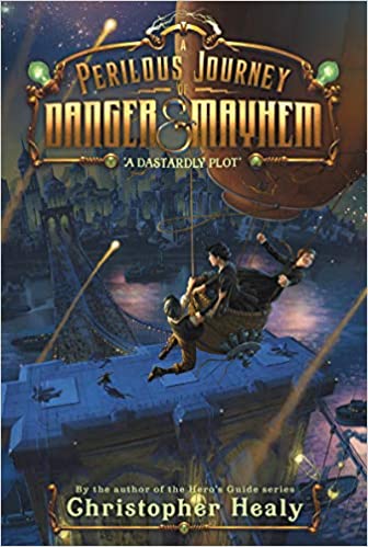A Perilous Journey of Danger and Mayhem #1: A Dastardly Plot: A Hilarious Middle Grade Adventure About Girl Inventors and Mystery in 1883 for Kids (Ages 8-12)