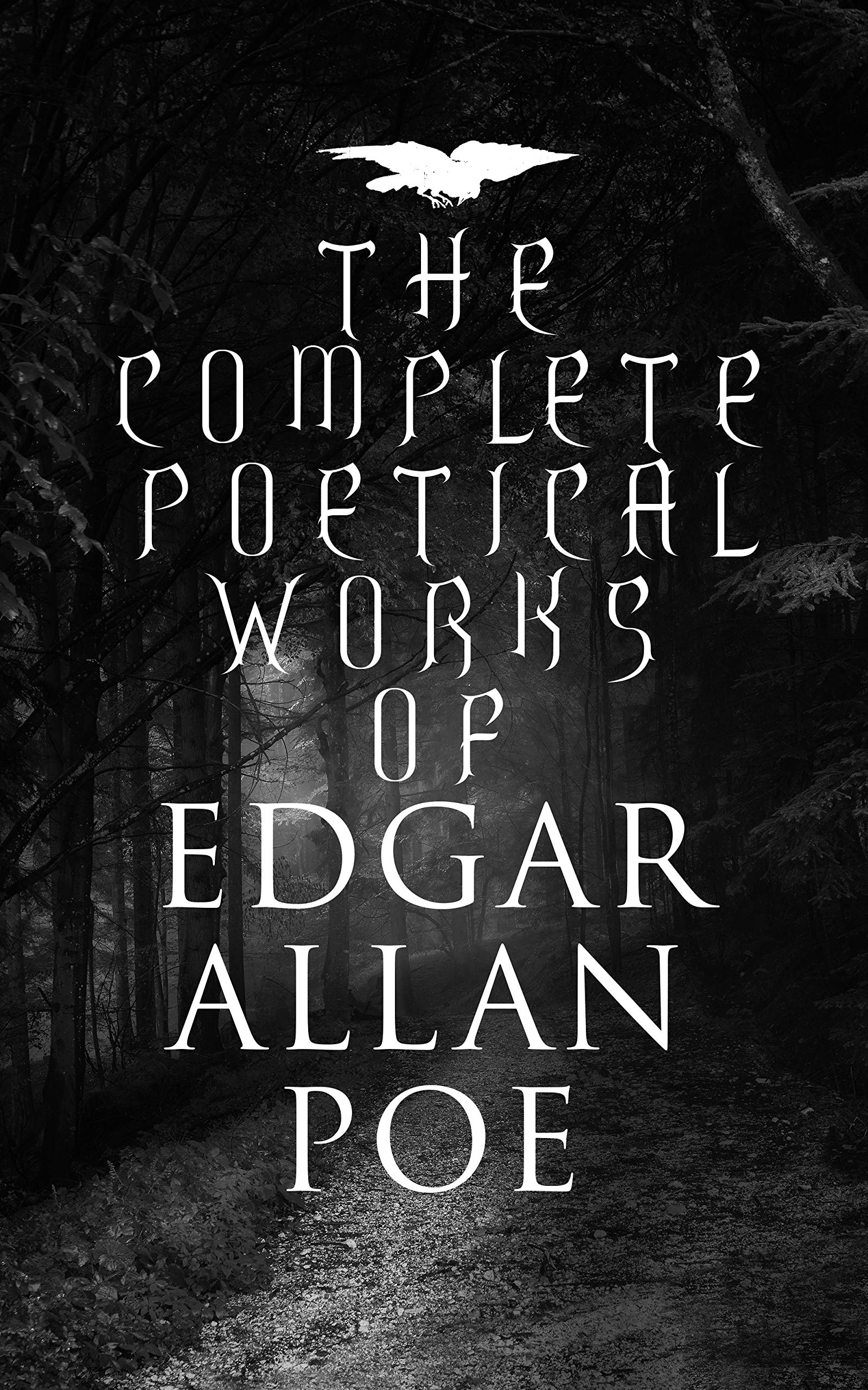 The Complete Poetical Works of Edgar Allan Poe: The Raven, Annabel Lee, Al Aaraaf, Tamerlane, A Valentine, The Bells, Fairyland…