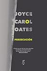 Persecución by Joyce Carol Oates