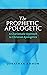 The Prophetic Apologetic: A...