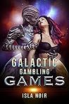 Galactic Gambling Games by Isla Noir
