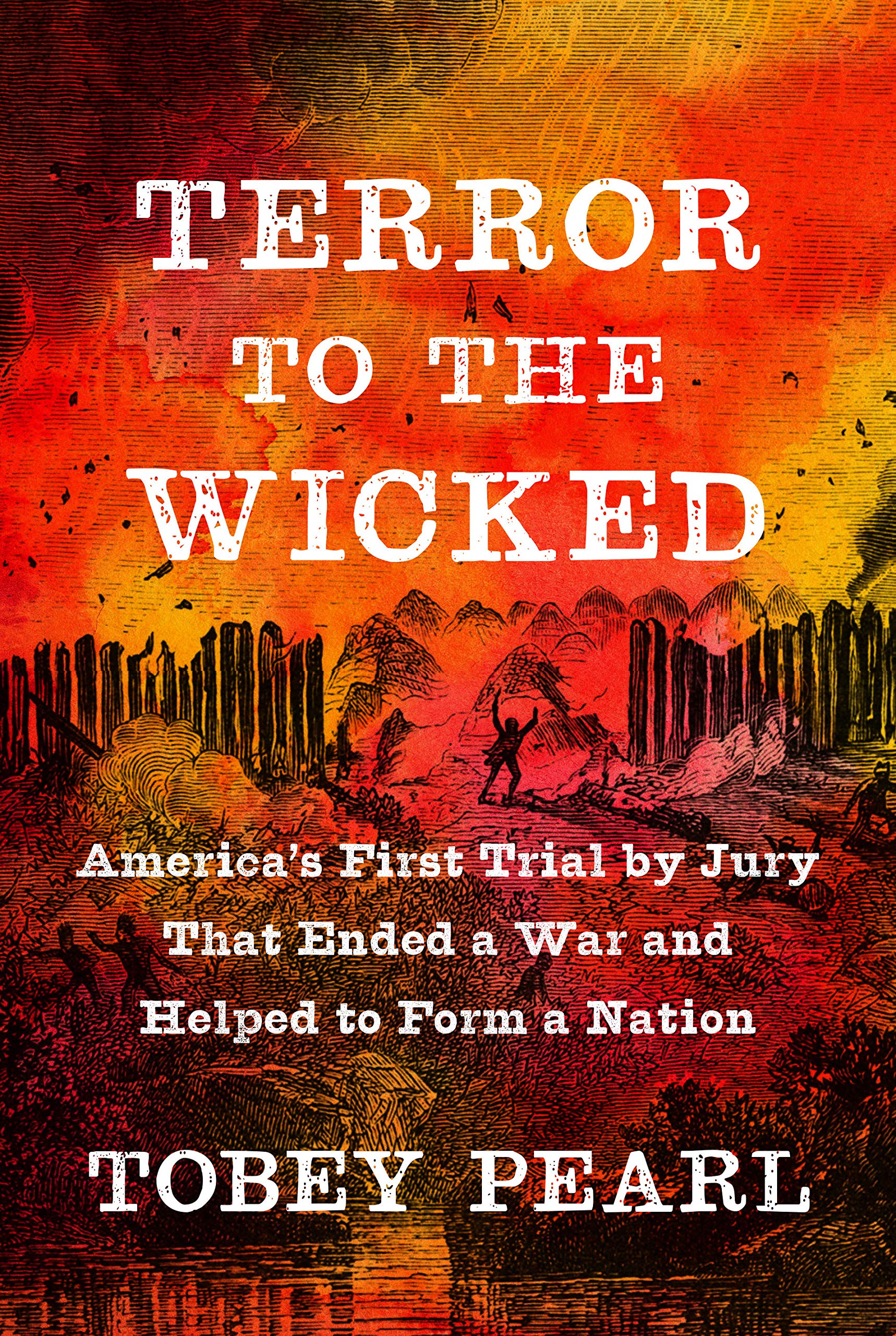 Terror to the Wicked: America's First Trial by Jury That Ended a War and Helped to Form a Nation (Kindle Edition)