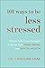 101 Ways to Be Less Stressed: Simple Self-Care Strategies to Boost Your Mind, Mood, and Mental Health