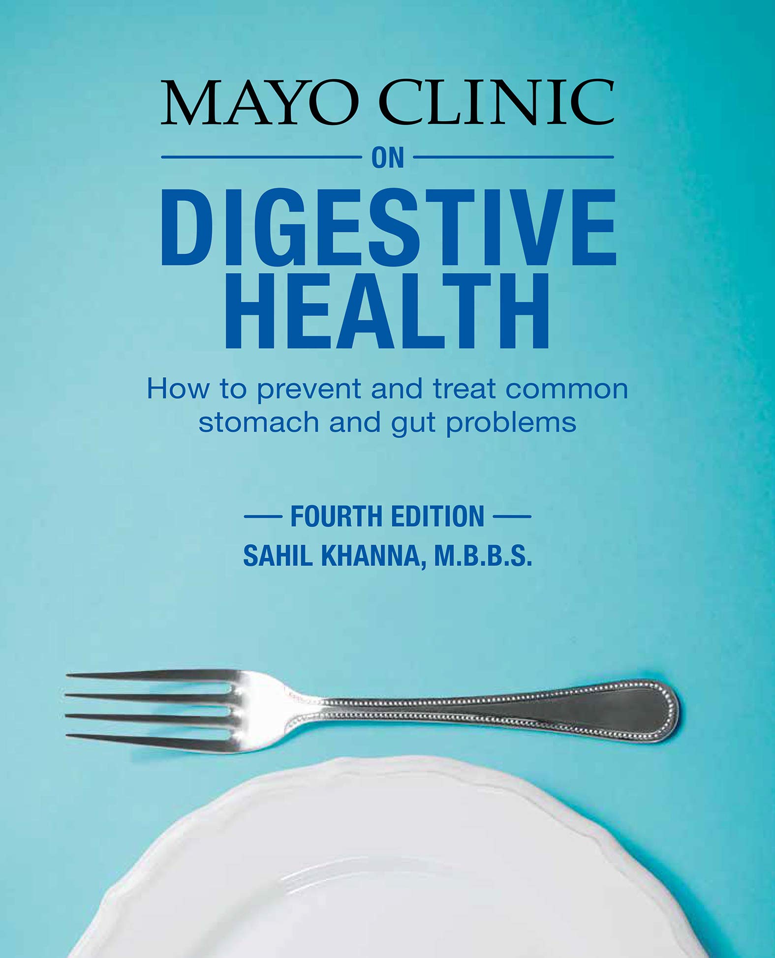 Mayo Clinic on Digestive Health: How to Prevent and Treat Common Stomach and Gut Problems (Kindle Edition)