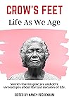Crow's Feet: Life As We Age