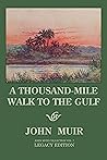 A Thousand-Mile Walk To The Gulf - Legacy Edition: A Great Hike To The Gulf Of Mexico, Florida, And The Atlantic Ocean (The Doublebit John Muir Collection Book 7)