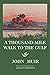A Thousand-Mile Walk To The Gulf - Legacy Edition: A Great Hike To The Gulf Of Mexico, Florida, And The Atlantic Ocean (The Doublebit John Muir Collection Book 7)