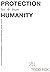 Protection for & from Humanity