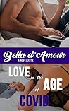 Love in the Age of Covid by Bella d'Amour