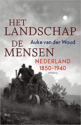 Het landschap, de mensen: Nederland 1850-1940 (Hardcover)