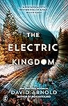 The Electric Kingdom by David  Arnold