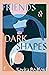 Friends & Dark Shapes