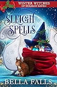 Sleigh Spells (Aurora Hart, #1; Winter Witches of Holiday Haven, #1)