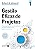 Gestão eficaz de projetos: como gerenciar com excelência projetos tradicionais, ágeis e extremos (Effective Project Management) (Portuguese Edition)