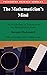The Mathematician's Mind: The Psychology of Invention in the Mathematical Field (Princeton Science Library)
