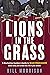 Lions in the Grass by Bill     Morrison