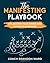 The Manifesting Playbook: A...
