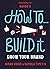 How To Build It: Grow Your ...