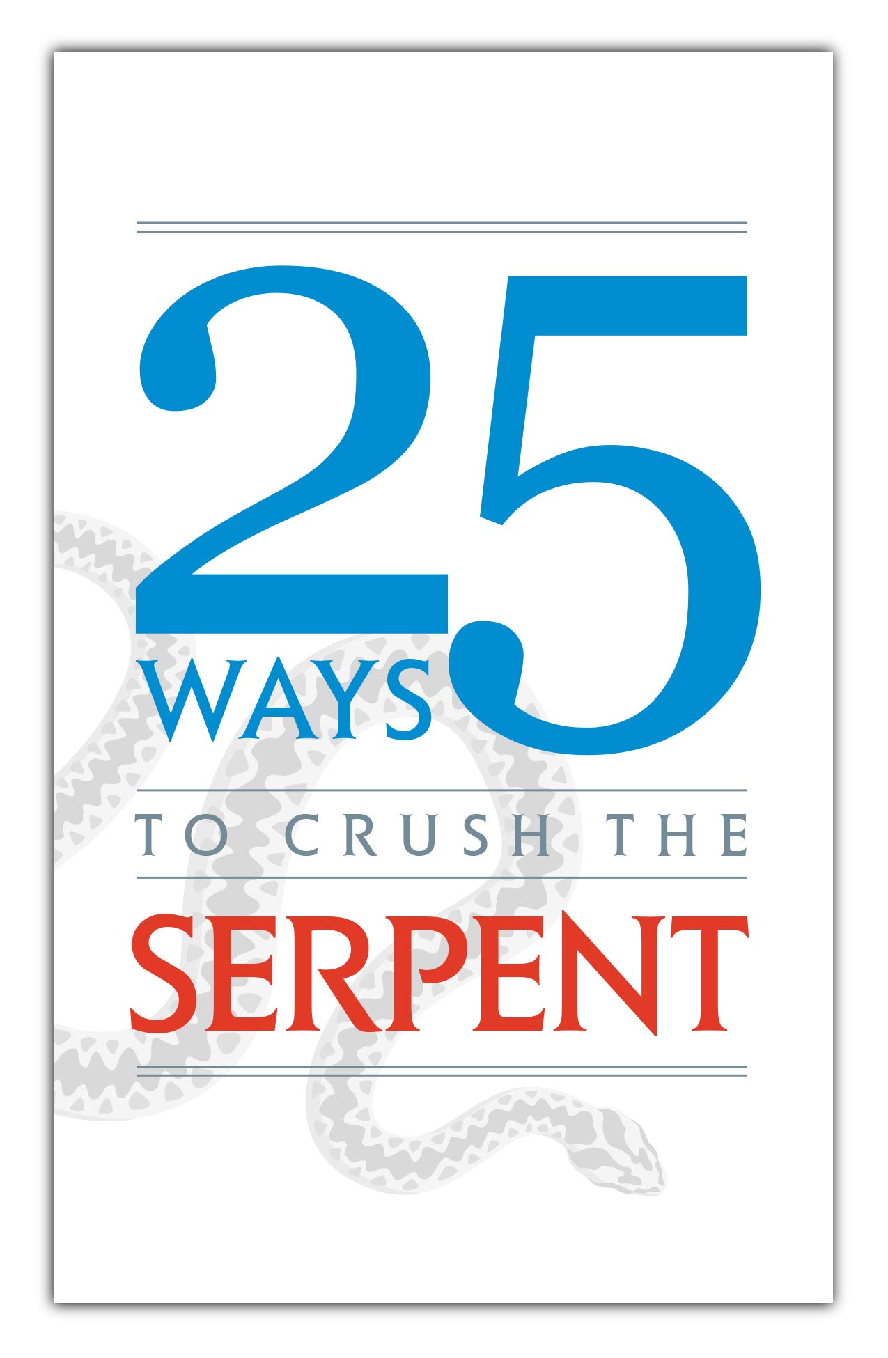 25 Ways to Crush the Serpent (Kindle Edition)