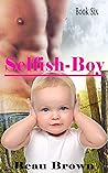 Selfish-Boy by Beau Brown Selfish-Boy by Beau Brown