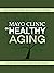 Mayo Clinic on Healthy Aging by Mayo Clinic