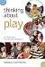 Thinking about Play: Developing a Reflective Approach (UK Higher Education OUP Humanities & Social Sciences Education OUP)