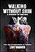 Walking Without Skin - A Journey of Healing by Lois Wagner