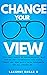 Change Your View by Lakshmi Sagar G