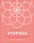 Ayurveda: An ancient system of holistic health to bring balance and wellness to your life (A Little Book of Self Care)