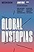 Global Dystopias (Boston Review / Forum Book 4)