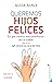 Queremos hijos felices (Tu vida en positivo) (Spanish Edition)