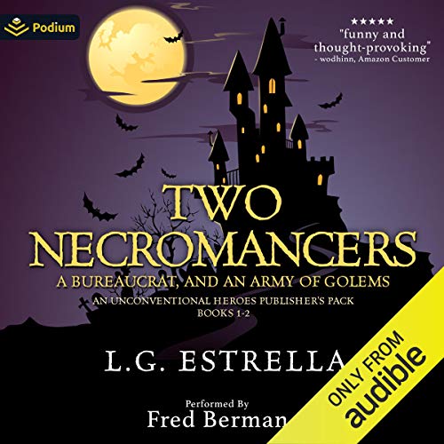 Two Necromancers, a Bureaucrat, and an Army of Golems: An Unconventional Heroes Publisher's Pack (Audible Audio)