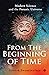 From the Beginning of Time ...