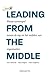 Leading From The Middle - N...