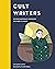 Cult Writers: 50 Nonconformist Novelists You Need to Know (Cult Figures)