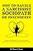 How to Handle a Narcissist, Sociopath or Psychopath : Spotting the differences to set yourself free from Narcissistic / Toxic Relationships and Psychological Abuse