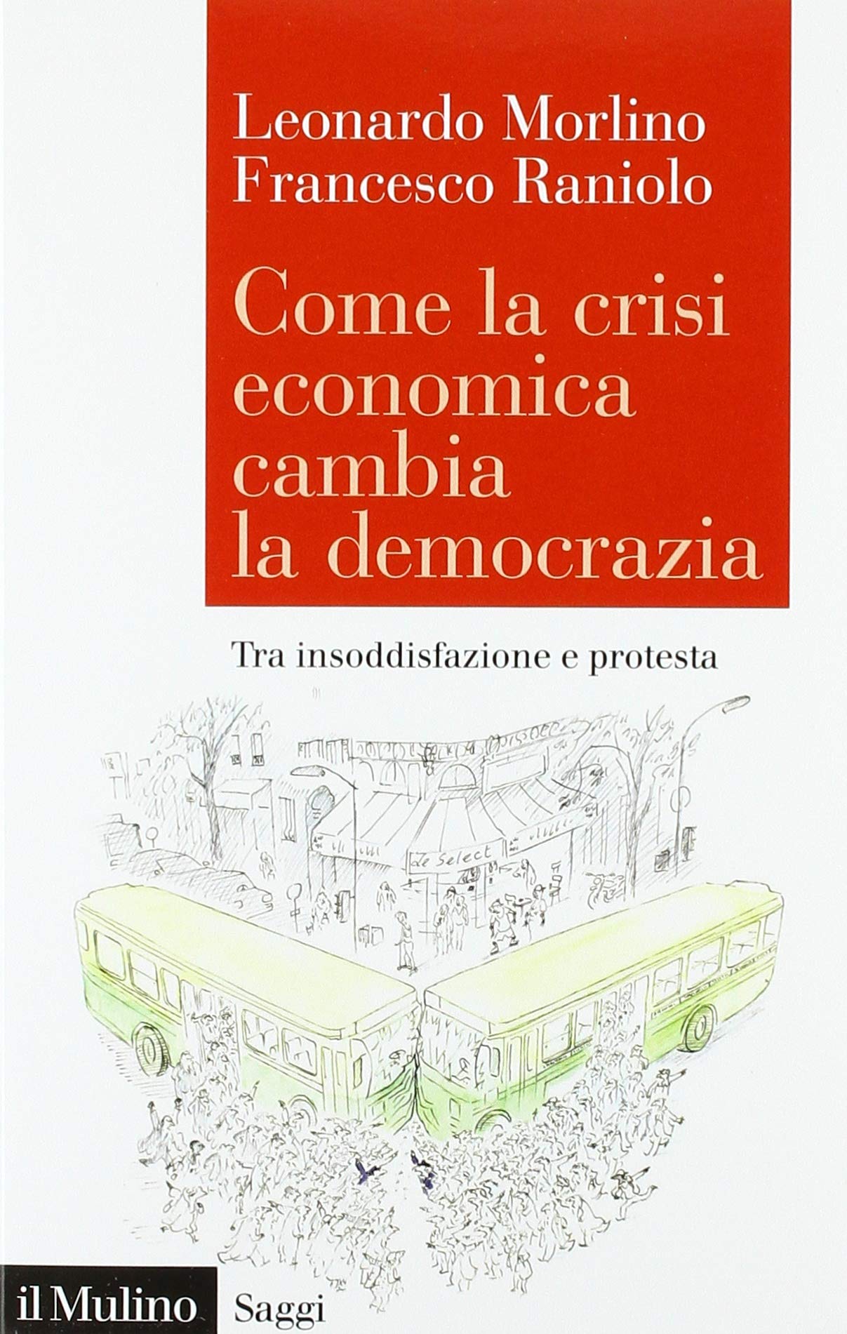 Come la crisi economica cambia la democrazia. Tra insoddisfazione e protesta (Paperback)