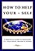 How To HELP Your-Self