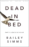 Dead in Bed: Love Is In The Air