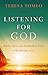 Listening for God: Discovering the Incredible Ways God Speaks to Us