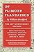 Of Plimoth Plantation by William Bradford: The 400th Anniversary Edition