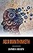 As A Man Thinketh: Über die Kunst, richtig zu denken (German Edition)