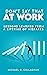 Don't Say That at Work: Avoid Communication Pitfalls and Improve Your Career (Michael Callaghan’s Career Collection)