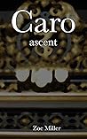 Caro: Ascent (New Adult, Femdom, Reluctance)