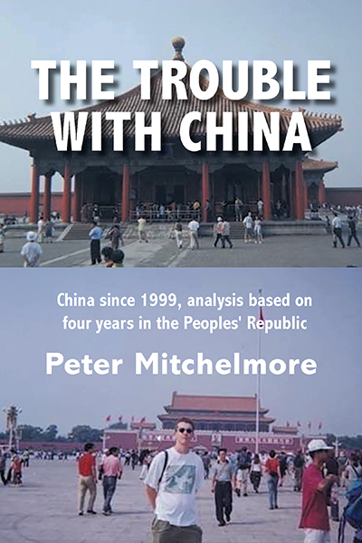 The Trouble With China: China since 1999, analysis based on four years in the Peoples' Republic (Paperback)